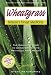 Books : Wheatgrass Nature's Finest Medicine: The Complete Guide to Using Grass Foods & Juices to Revitalize Your Health