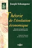 Théorie de l'évolution économique: Recherches sur le profit, le crédit, l'intérêt et le cycle de la conjoncture