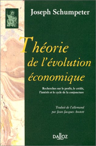 Théorie de l'évolution économique: Recherches sur le profit, le crédit, l'intérêt et le cycle de la conjoncture