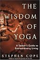 The Wisdom of Yoga: A Seeker's Guide to Extraordinary Living
