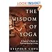 The Wisdom of Yoga: A Seeker's Guide to Extraordinary Living