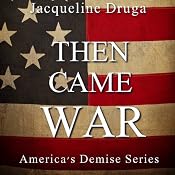 Then Came War | [Jacqueline Druga]