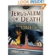 Jerusalem or Death: Palestinian Terrorism (Terrorist Dossiers)