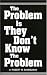 Book The Problem Is They Don't Know The Problem