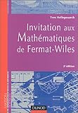 Invitation aux math�matiques de Fermat-Wiles, avec exercices et probl�mes r�solus