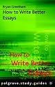 How to Write Better Essays (Palgrave Study Guides)