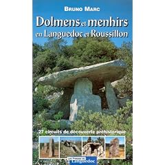 Dolmens et menhirs en Languedoc et Roussillon: 27 circuits de d�couverte pr�historique