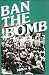 Book Ban the Bomb: A History of SANE, The Committee for a Sane Nuclear Policy, 1957-1985