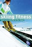 Skiing Fitness: Reach Your Potential on the Slopes