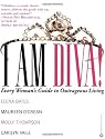 I Am Diva! Every Woman's Guide to Outrageous Living