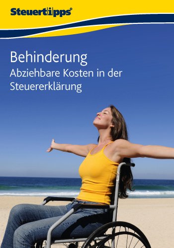 Behinderung: Abziehbare Kosten in der Steuererklärung (German Edition)