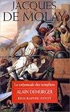 Jacques de Molay : Le Cr�puscule des templiers