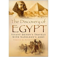 The Discovery of Egypt: Vivant Denon's Travels With Napoleon's Army: Vivant Demon's Travels With Napoleon's Army