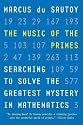 The Music of the Primes: Searching to Solve the Greatest Mystery in Mathematics