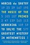 The Music of the Primes: Searching to Solve the Greatest Mystery in Mathematics The Music of the Primes: Searching to Solve the Greatest Mystery in Mathematics