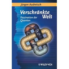 Verschr�nkte Welt. Faszination der Quanten.