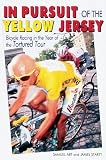 In Pursuit of the Yellow Jersey: Bicycle Racing in the Year of the Tortured Tour (Cycling Resources) (Cycling Resources Book)