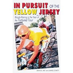 In Pursuit of the Yellow Jersey : Bicycle Racing in the Year of the Tortured Tour (Cycling resources)