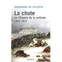 La chute ou l'Empire de la solitude : 1807-1814