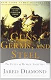 Guns, Germs, and Steel: The Fates of Human Societies