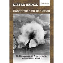 R�der rollen f�r den Krieg: Die Eisenbahnen als Transportmittel im Dienste des Milit�rs