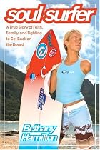 Soul Surfer: A True Story of Faith, Family and Fighting to Get Back on the Board