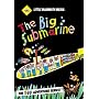 The BIG Submarine