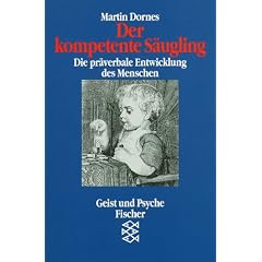 Der kompetente S�ugling: Die pr�verbale Entwicklung des Menschen. (Geist und Psyche)
