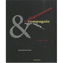 Calligrammes et compagnie, etcetera : Des futuriste � nos jours :une exposition de papier