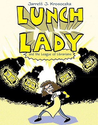 Lunch Lady and the League of Librarians   [LUNCH LADY & THE LEAGUE OF LIB] [Library Binding]