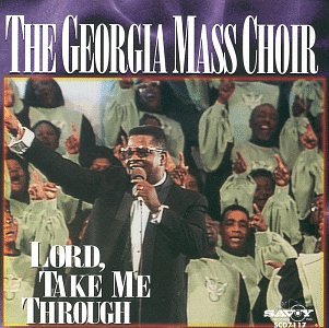 The Georgia Mass Choir - Lord, Take Me Through - Zortam Music