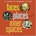 Faces, Places and Inner Spaces: A Guide to Looking at Art