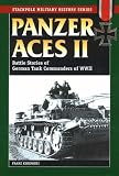 Panzer Aces II: Battle Stories of German Tank Commanders of WWII (Stackpole Military History): Battle Stories of German Tank Commanders of WWII (Stackpole Military History)