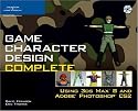 Game Character Design Complete: Using 3ds Max 8 and Adobe Photoshop CS2