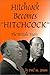 Hitchcock Becomes Hitchcock : The British Years