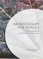 Aromatherapy for Animals: Healing Animals with Essential Oils and Plant Extracts