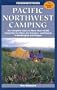 Pacific Northwest Camping: The Complete Guide to More Than 45,000 Campsites for Rvers, Car Campers, and Tenters in Washington and Oregon (Moon Pacific Northwest Camping)