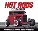 Hot Rods Field Guide: American Icons 1930s-Present