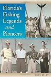 Florida s Fishing Legends and Pioneers (Wild Florida)