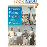 Florida's Fishing Legends and Pioneers (Wild Florida) by Doug Kelly