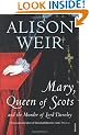 Mary Queen Of Scots: And The Murder Of Lord Darnley
