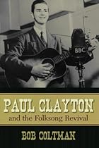 Paul Clayton and the Folksong Revival (American Folk Music and Musicians Series) Paul Clayton and the Folksong Revival (American Folk Music and Musicians Series)