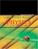 Laboratory Manual for Physics 119, Physics 125, And Physics 300