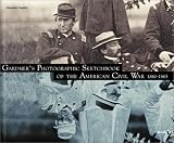 Gardners Photographic Sketchbook of the American Civil War 1861-1865