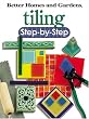 Tiling: Step-by-Step (Better Homes & Gardens Do It Yourself)