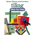 Tiling: Step-by-Step (Better Homes & Gardens Do It Yourself)