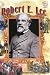 Robert E. Lee (History Maker Bios)
