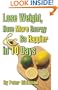 Lose Weight, Have More Energy & Be Happier in 10 Days