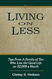 Living on Less-- --Tips from a family of 12 who live the good life on $2000 a month.