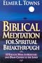 Biblical Meditation for Spiritual Breakthrough: Cultivating a Deeper Relationship with the Lord Through Biblical Meditation